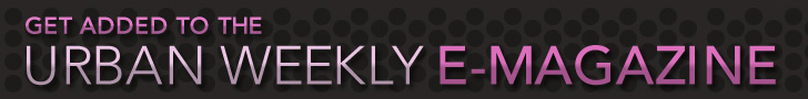 Get Added to the Urban Weekly e-magazine