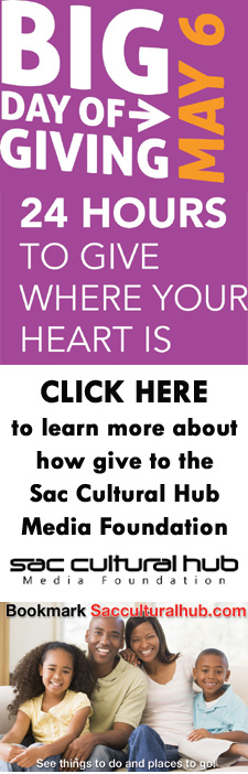 Sac Cultural Hub Media Foundation is a part of the BIG Day of Giving -- a 24-hour giving challenge on May 6