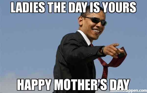 The 25 Best Memes For Saying 'Happy Mother's Day' To The Funny Moms Out  There - Sac Cultural Hub