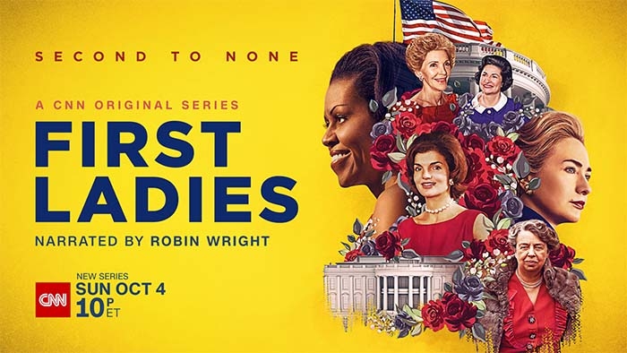 New CNN Original Series, “First Ladies”, Premieres Sunday October 4, at 10 PM ET