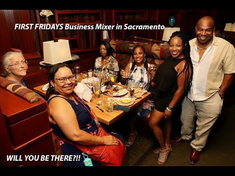 Why you should attend FIRST FRIDAYS Business Mixer in Sacramento?