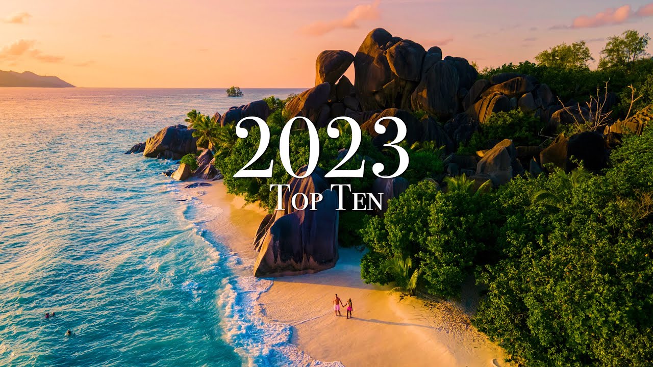 Top 10 Places To Visit in 2023 (Year of Travel)